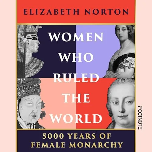 Women Who Ruled the World By Elizabeth Norton